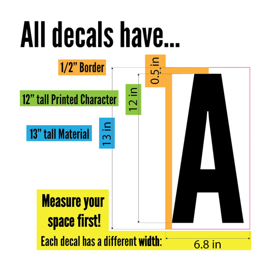 An image showing that all decals in this listing are 13" tall with a 12" tall character/letter/number and a 1/2 inch border around the printed character. The message indicates that clients should measure their space first and calculate if the size of the decals will fit once aligned.
If you are visually impaired and need help placing a custom order, please contact us with the dimensions of your space via email and we'll be happy to help! Hello@inkbirdprintstudio.com
